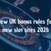 New UK bonus rules for new slot sites 2026 New UK bonus rules for new slot sites 2026